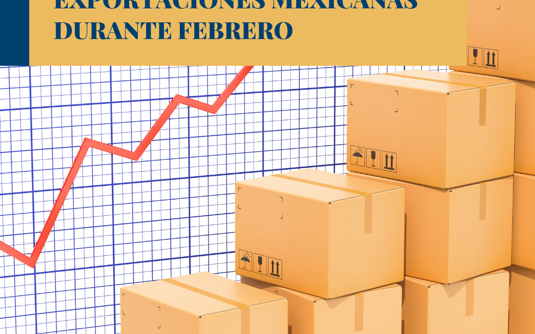 Aumento de exportaciones mexicanas durante febrero.