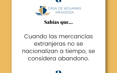 Cuando las mercancías extranjeras no se nacionalizan a tiempo, se considera abandono.