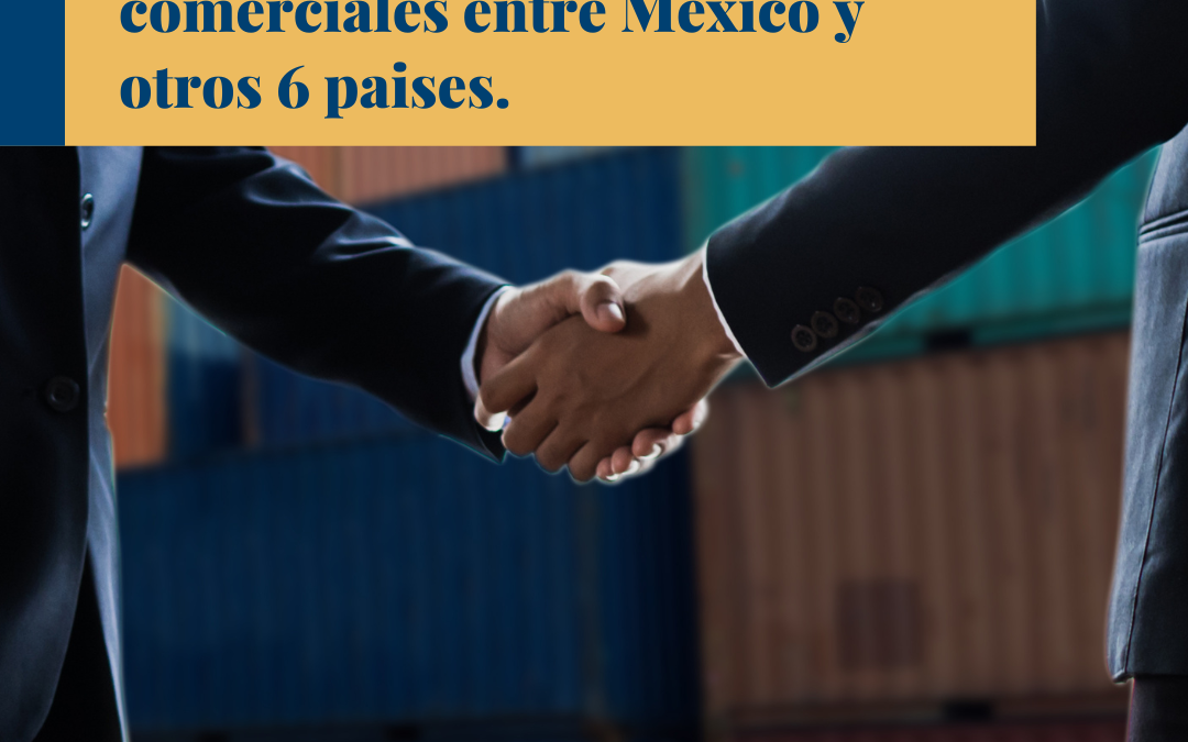 Retraso en acuerdos comerciales entre México y otros 6 países.