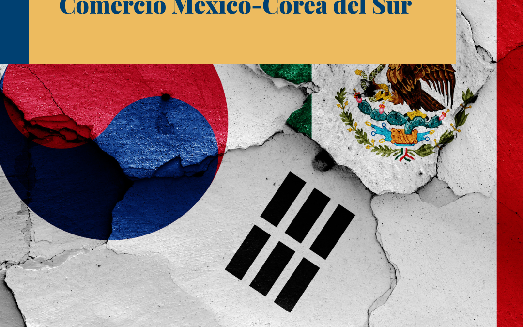 Sin avances el Tratado de Libre Comercio México-Corea del Sur.