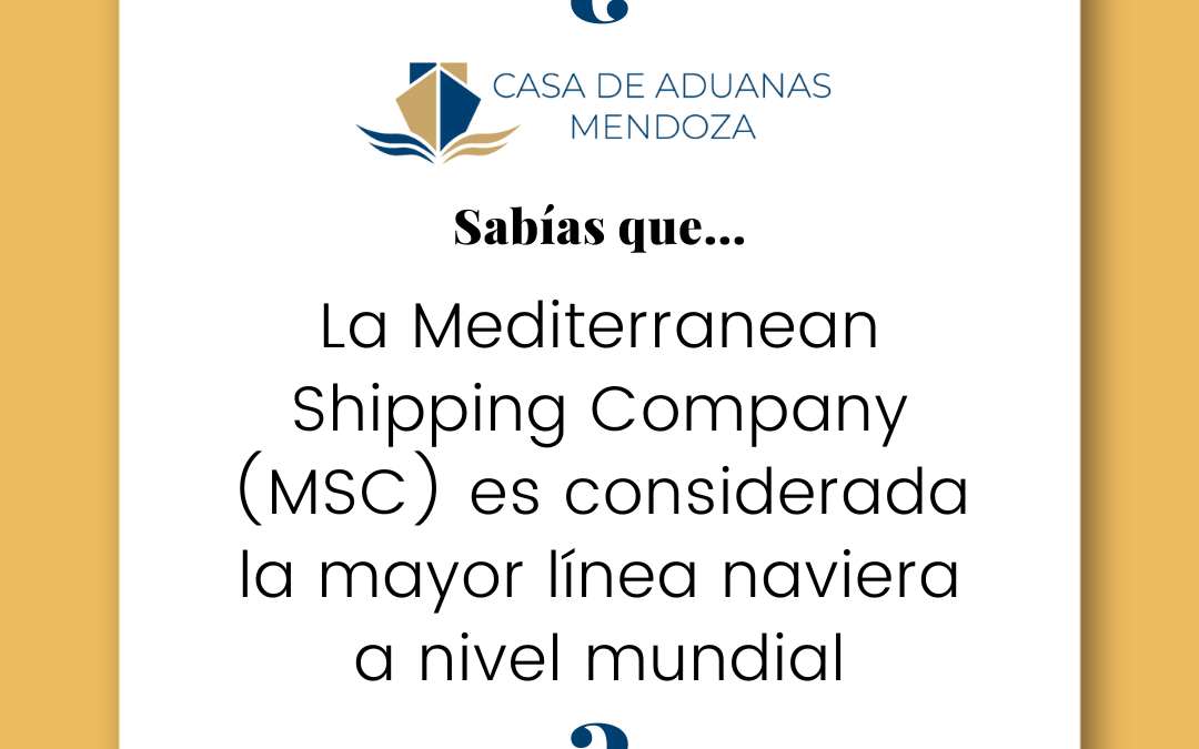 La Mediterranean Shipping Company (MSC) es considerada la mayor línea naviera  a nivel mundial.