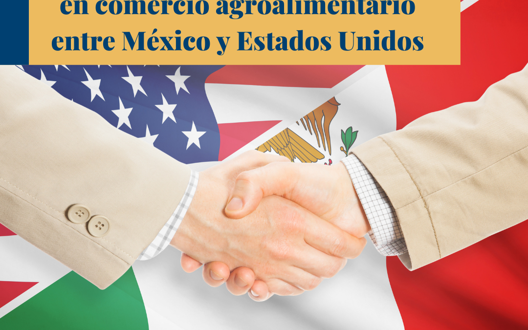 2022 cerró con aumento del 13% en comercio agroalimentario entre México y Estados Unidos.