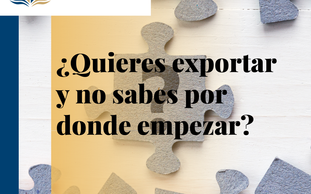 ¿Quieres exportar pero no sabes por dónde empezar? Nosotros nos encargamos.