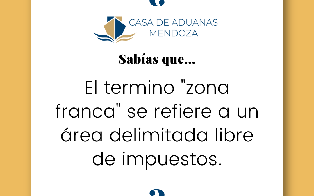 El término “Zona Franca” se refiere a un área delimitada libre de impuestos.