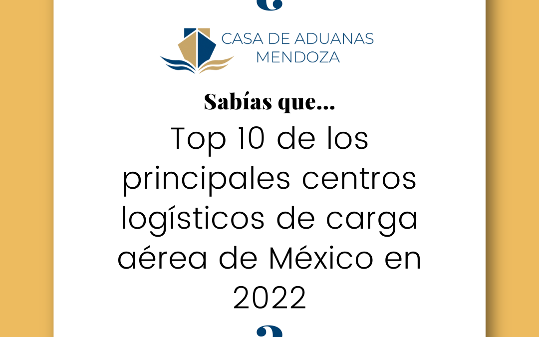 Top 10 de los principales centros logísticos de carga aérea de México en 2022.