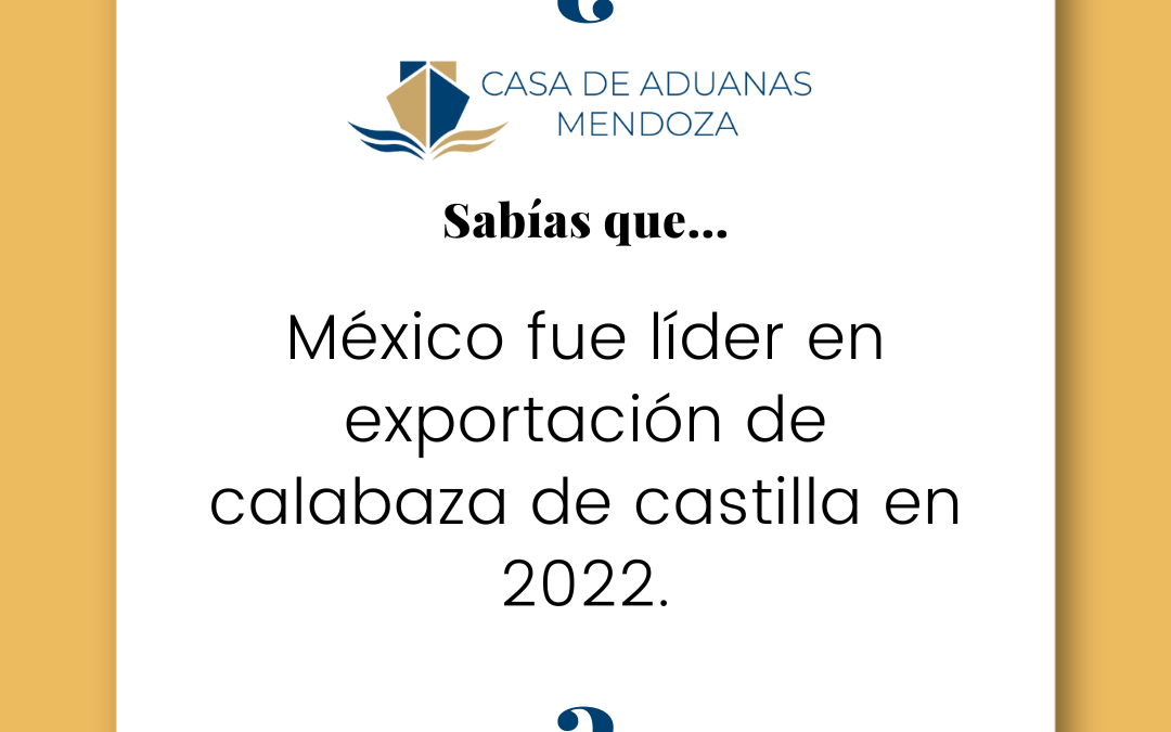  México fue líder en exportación de calabaza de castilla en 2022.