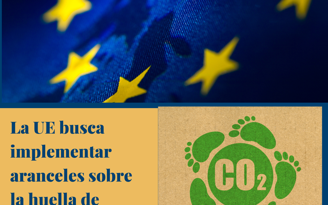 La UE busca implementar aranceles sobre la huella de carbono.