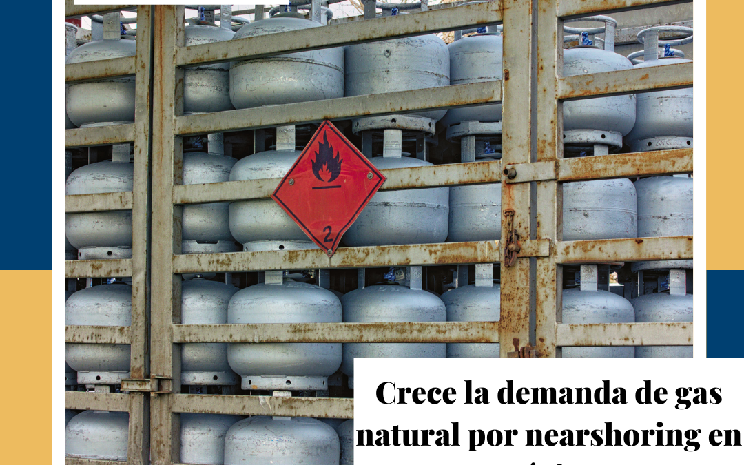 Crece la demanda de gas natural por nearshoring en México.