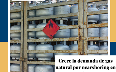 Crece la demanda de gas natural por nearshoring en México.