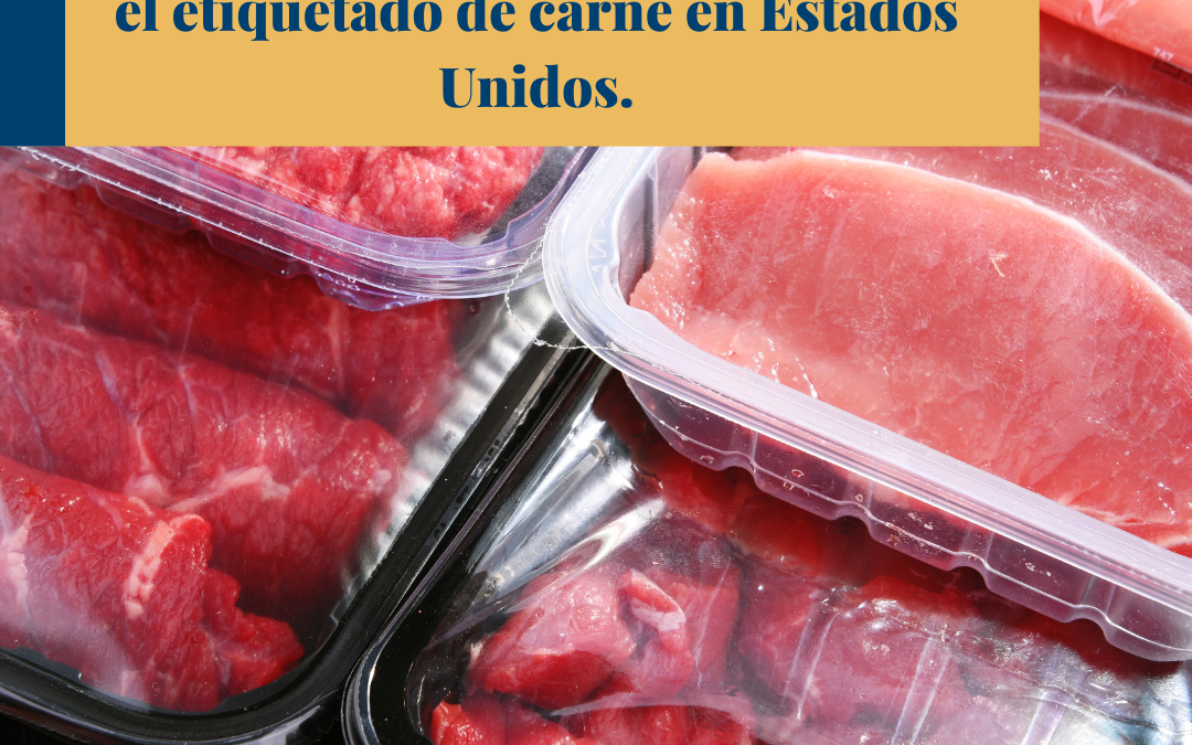México y Canadá en desacuerdo con el etiquetado de carne en Estados Unidos.