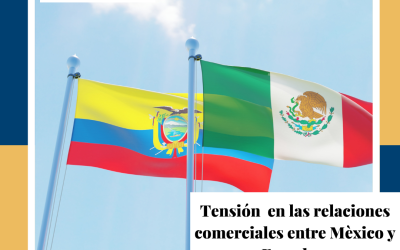 Tensión en las relaciones comerciales entre México y Ecuador